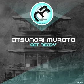 Download track Get Ready (Original Mix) Atsunori Murata