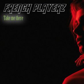 Download track Take Me There French Playerz