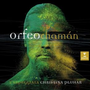 Download track Orfeo Chamán, Act 2: Romance De La Luna Tucumana (Eurídice, Orfeo) Christina Pluhar