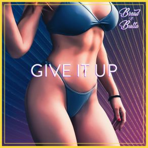 Download track Give It Up (Vocal Mix) Bread N Butta