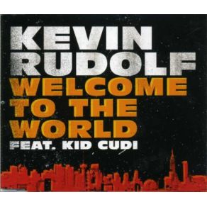 Download track Welcome To The World (Radio Edit)  Kevin Rudolf, Kid Cudi