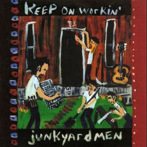 Download track Keep On Workin' Junkyardmen