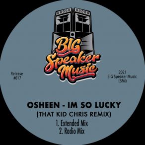 Download track I'm So Lucky (Extended Mix) OsheenThat Kid Chris