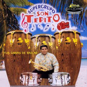 Download track Tus Ganas De Bailar Supergrupo Son Tepito