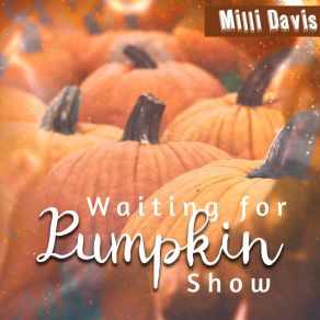 Download track Waiting For Pumpkin Show Milli Davis