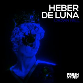 Download track Crown Hall (Original Mix) Heber De Luna