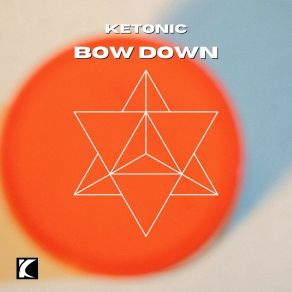 Download track Bow Down (Radio Edit) Ketonic