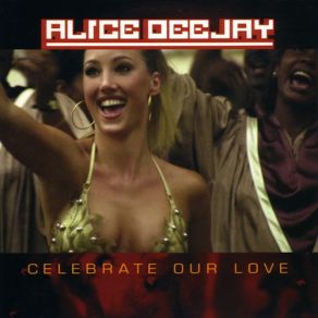 Download track Celebrate Our Love (Hit Radio Mix) Alice DeeJay