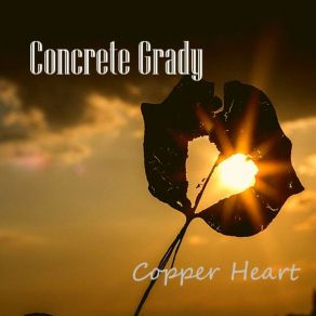 Download track Copper Heart Concrete Grady