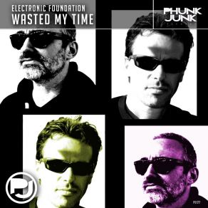 Download track Wasted My Time (Radio Edit) Electronic Foundation