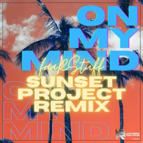 Download track On My Mind (Sunset Project Remix Edit) FaaRStuffSunset Project