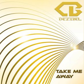 Download track Take Me Away (Club Mix) Dezibel