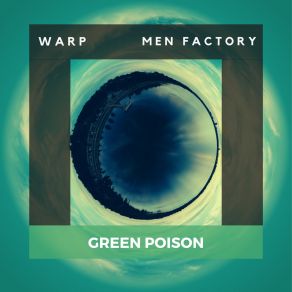 Download track Green Poison (Extended Mix) Men Factory