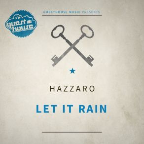 Download track Let It Rain (Original Mix) Hazzaro