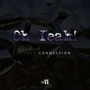 Download track Oh Yeah Close Connection