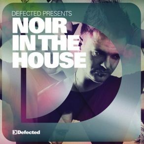 Download track Defected Presents Noir In The House Mix 1 (Original Mix) Noir