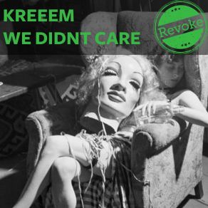 Download track We Didnt Care (Original Mix) KREEEM