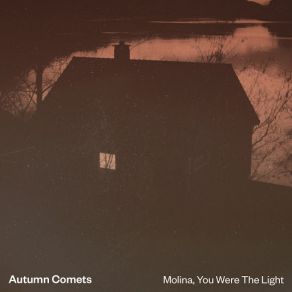 Download track Molina, You Were The Light Autumn Comets