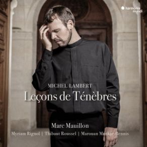 Download track Troisième Leçon Du Premier Jour: Lamed. O Vos Omnes Marc Mauillon, Thibaut Roussel, Myriam Rignol