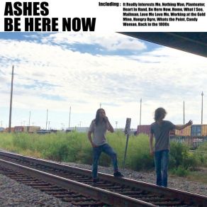 Download track Be Here Now Ashes