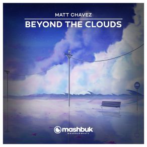 Download track Beyond The Clouds (Original Mix) Matt Chavez