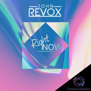 Download track Right Now (Radio Edit) John Revox