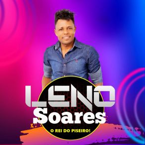 Download track Chega De Me Enganar (Ao Vivo) Leno Soares O Rei Do Piseiro