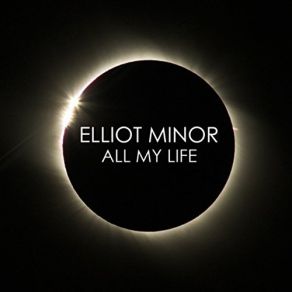 Download track All My Life Elliot Minor