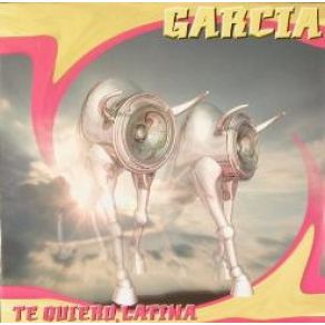 Download track Te Quiero, Latina (Hard Dub Mix) Garcia