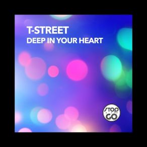 Download track Deep In Your Heart (Tribal Mix) T-Street