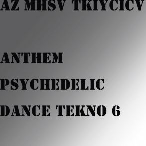 Download track AntHeM PsYchEdelic Dance TeKNO 5 AZ MHSV TKIYCIV