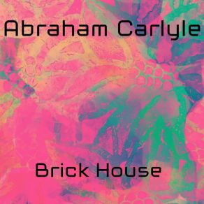 Download track Brick House (Original Mix) Abraham Carlyle