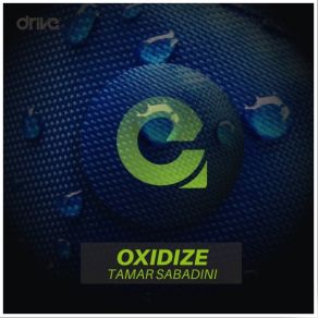 Download track Oxidize (Original Mix) Tamar Sabadini