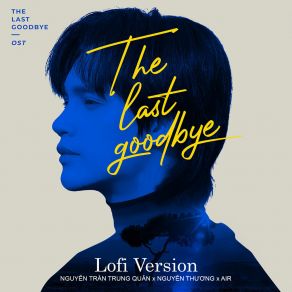 Download track The Last Goodbye (Lofi) Nguyen Tran Trung QuanLofi