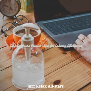 Download track Fiery Backdrops For Working Remotely Jazz Relax All-Stars