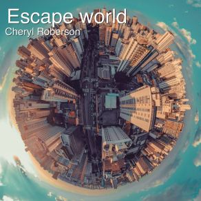 Download track Escape World Cheryl Roberson