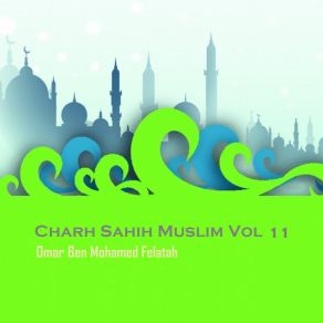 Download track Charh Sahih Muslim, Pt. 1 Omar Ben Mohamed Felatah