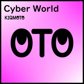 Download track Cyber World (Club Mix) Kiqmoto