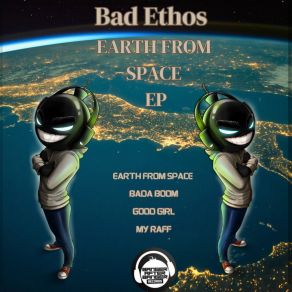 Download track Earth From Space Bad Ethos