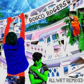 Download track All Wet (Spoek Mathambo Dub) Bosco Rogers