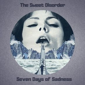 Download track Seven Days Of Sadness The Sweet Disorder