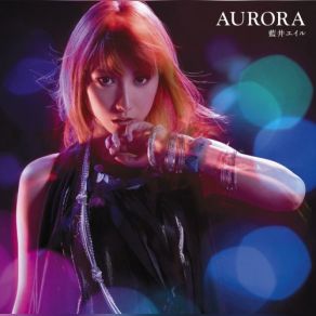 Download track AURORA (Instrumental) Eir Aoi, 藍井エイルΟΡΓΑΝΙΚΟ