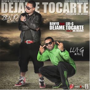 Download track Dejame Tocarte Benyo El Multifazetico, Luigi 21 Plus