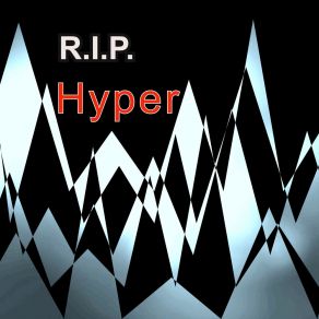 Download track Hyper (Heartbeat Mix) The R. I. P