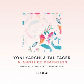 Download track In Another Dimension (Powel Remix) Yoni Yarchi, Tal Tager