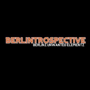 Download track Berlintrospective Composition Nr. 9 Berlinz Unwanted Elementz