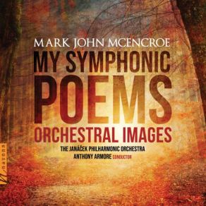 Download track Symphonic Poem, A Celebration Of The Natural World Janacek Philharmonic Orchestra, Anthony Armoré