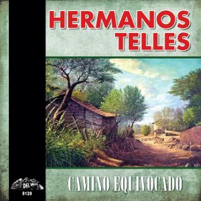 Download track Camino Equivocado Hermanos Telles