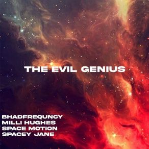 Download track The Evil Genius Space MotionSpacey Jane, Bhadfrequncy, Milli Hughes