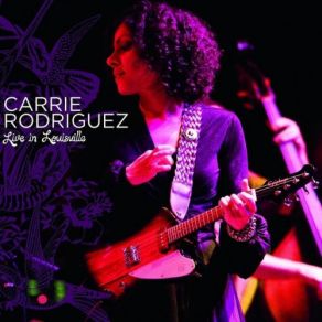 Download track Before You Say Another Word Carrie Rodriguez